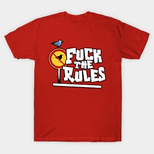 Fuck The Rules T-Shirt